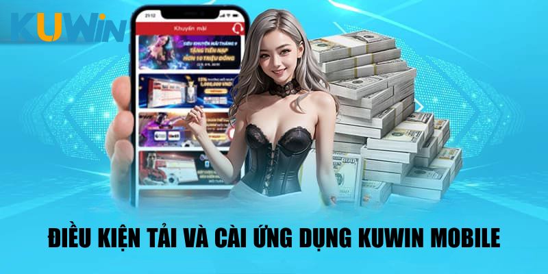 Điều kiện tải và cài ứng dụng Kuwin Mobile trên di động