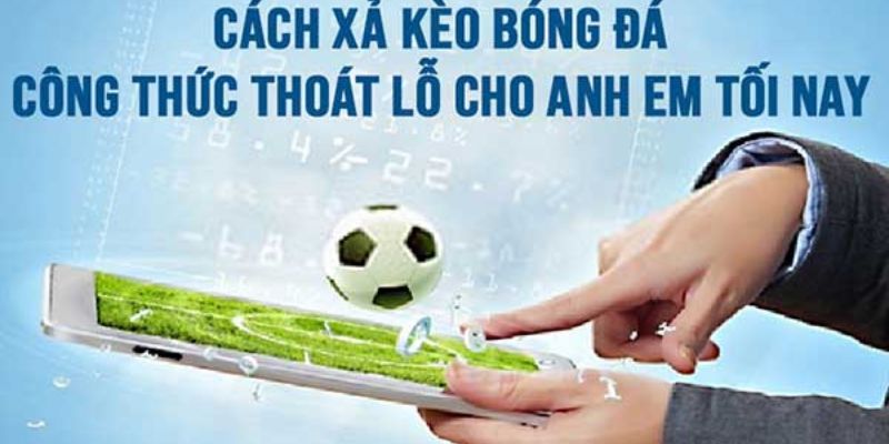 Tìm hiểu chi tiết về khái niệm xả kèo là gì?